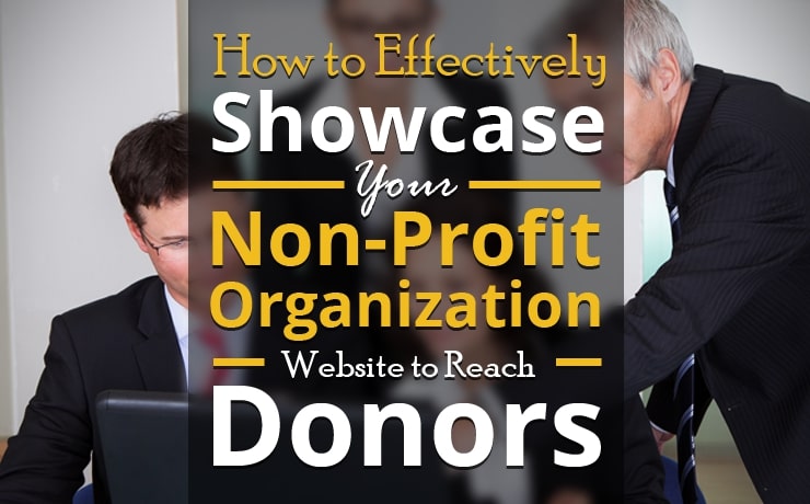 How to Effectively Showcase Your Non-Profit Organization Website to Reach Donors