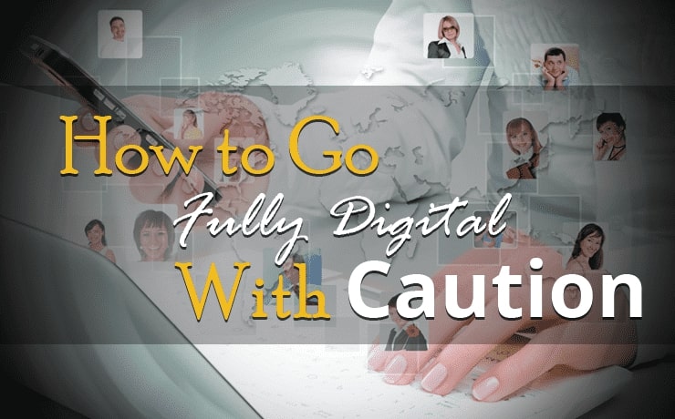 how-to-go-fully-digital-with-caution