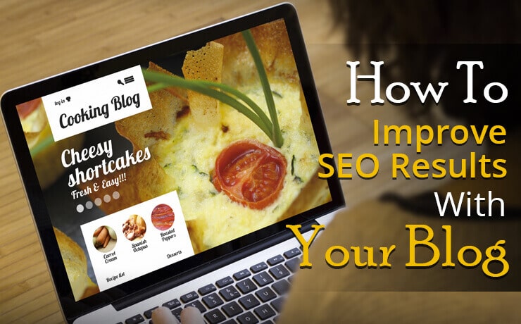 How To Improve SEO Results With Your Blog