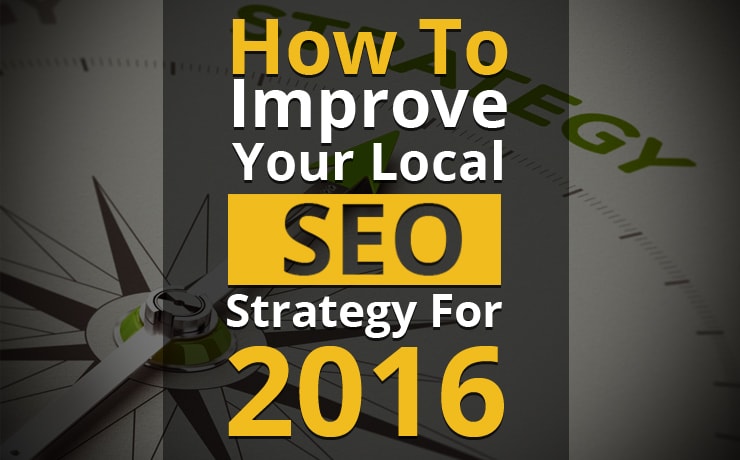 How To Improve Your Local SEO Strategy For 2016