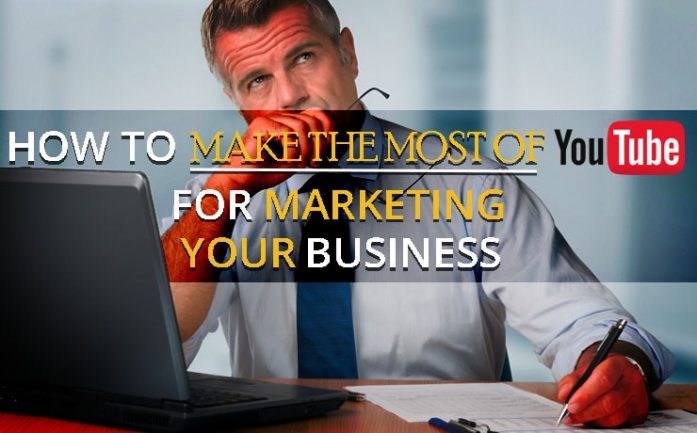 How To Make The Most Of YouTube For Marketing Your Business | Digital ...