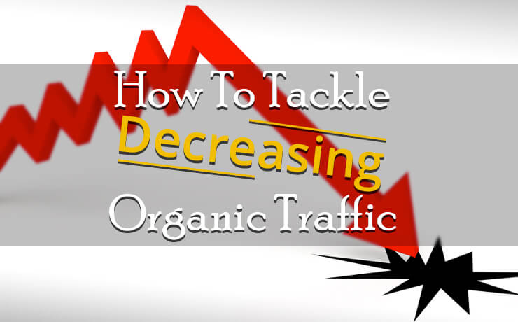 How To Tackle Decreasing Organic Traffic