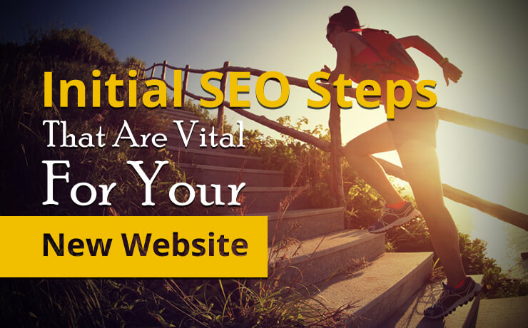 Initial SEO Steps That Are Vital For Your New Website