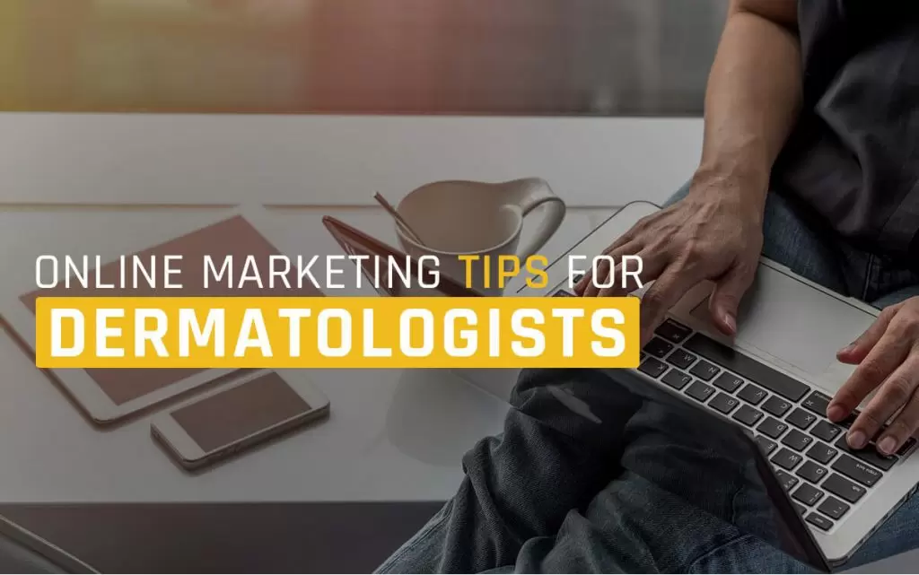 Online Marketing Tips for Dermatologists