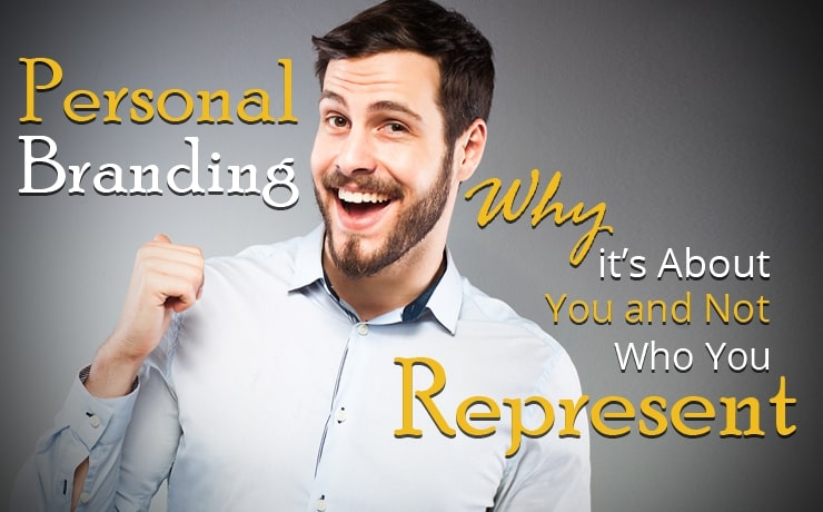 personal-branding-why-its-about-you-and-not-who-you-represent