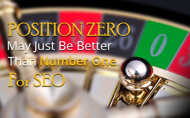 Position Zero May Just Be Better Than Number One For SEO In 2017