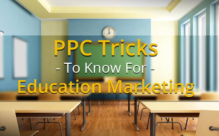 PPC Tricks To Know For Education Marketing