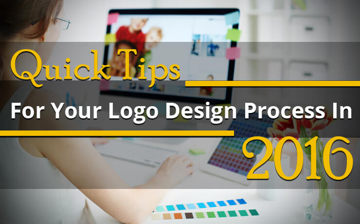 Quick Tips For Your Logo Design Process In 2016