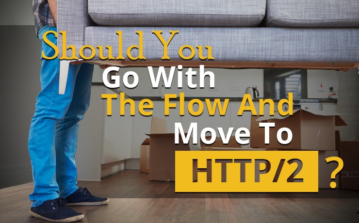 Should You Go With The Flow And Move To HTTP/2 In 2016?