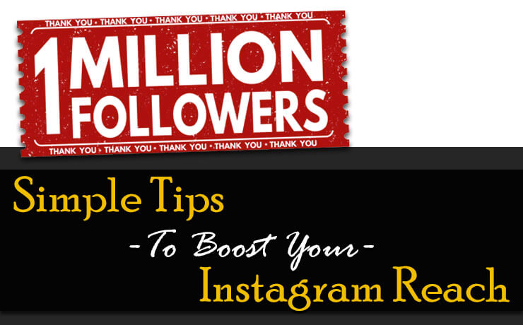 Simple Tips To Boost Your Instagram Reach