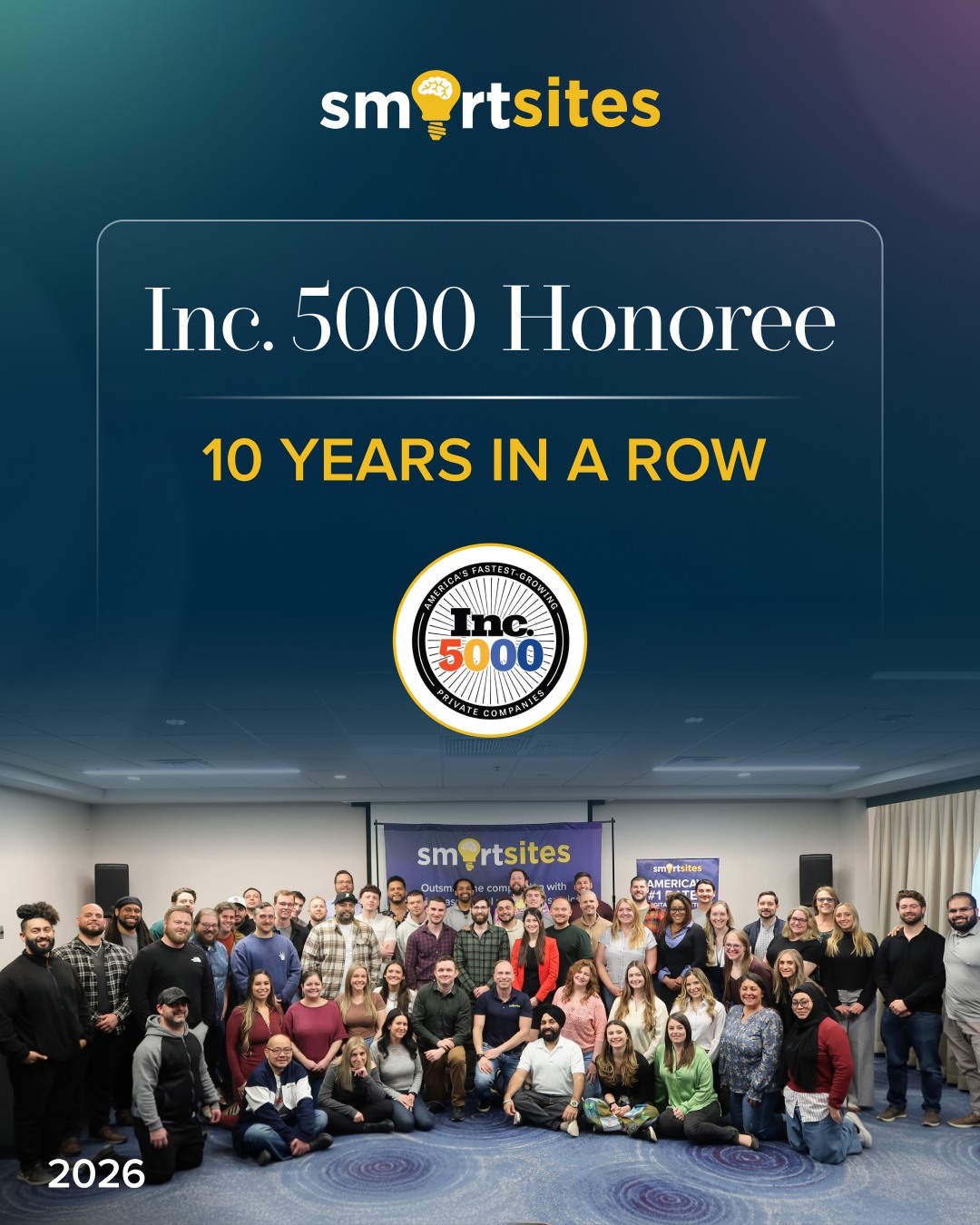 Inc. 5000 Honoree, 10 years in a row: the SmartSites Inc. 5000 badge above the 2026 company photo
