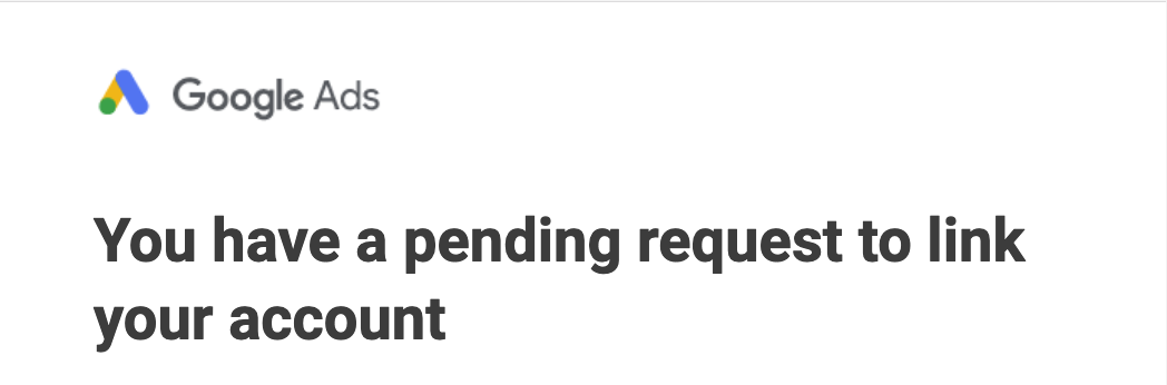 Google Ads notice: You have a pending request to link your account