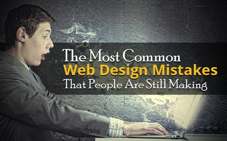 The Most Common Web Design Mistakes That People Are Still Making