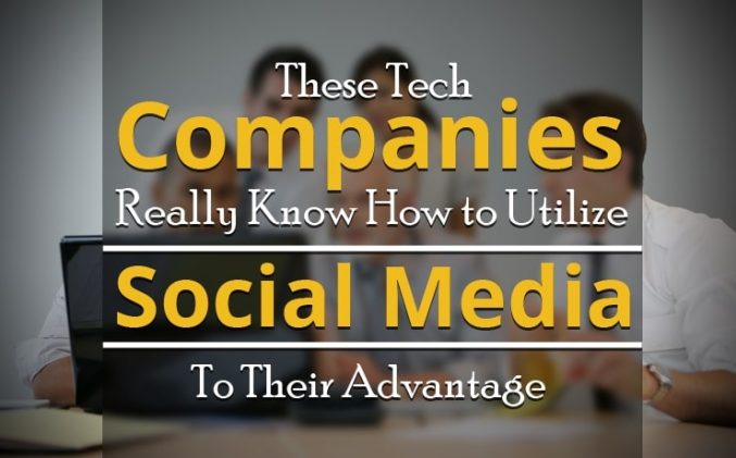 These Tech Companies Really Know How To Use Social Media To Their ...