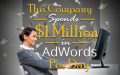 This Company Spends $1 Million In AdWords Per Day!