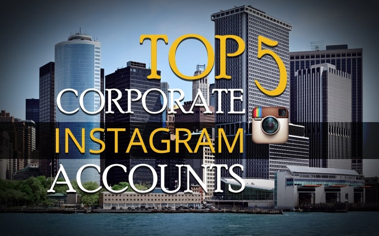 Top 5 Corporate Instagram Accounts