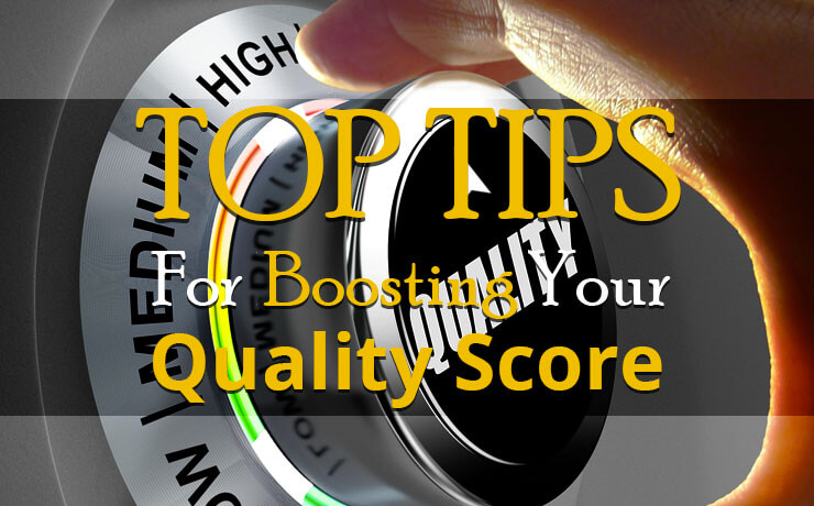 Top Tips For Boosting Your Quality Score