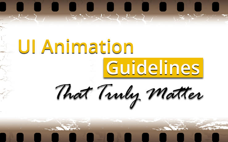 UI Animation Guidelines That Truly Matter