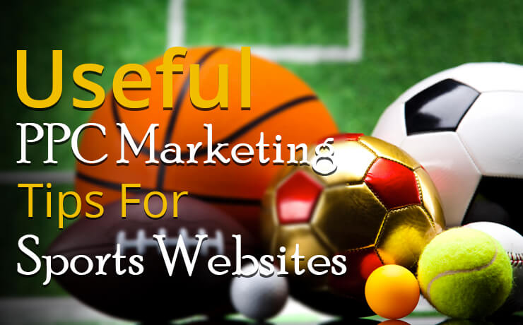 Useful PPC Marketing Tips For Sports Websites