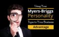 Using Your Myers-Briggs Personality Type to Your Business Advantage