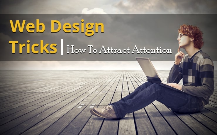 Web Design Tricks: How To Attract Attention