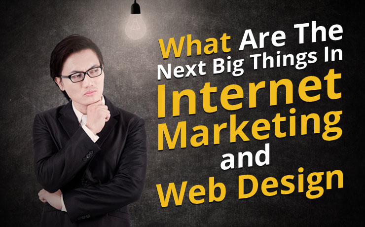 what-are-the-next-big-things-in-internet-marketing-and-web-design.jpg