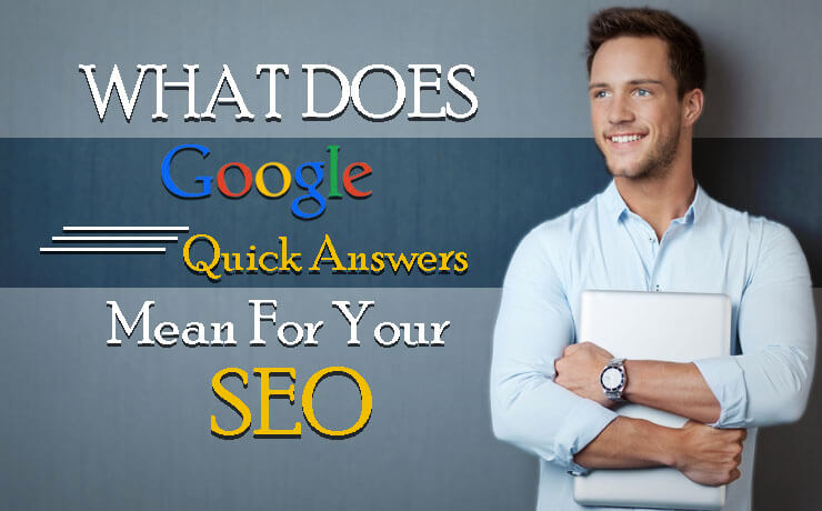 What Does Google Quick Answers Mean for Your SEO?