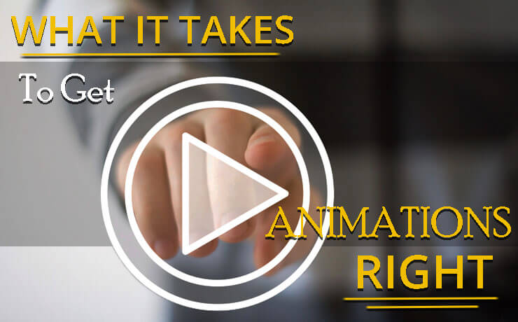 What It Takes To Get Animations Right