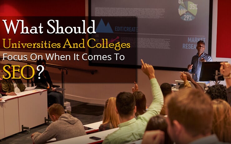 What Should Universities And Colleges Focus On When It Comes To SEO?