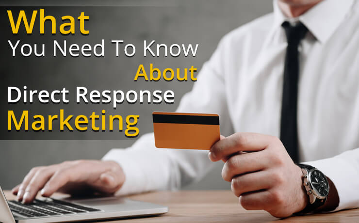 What You Need To Know About Direct Response Marketing