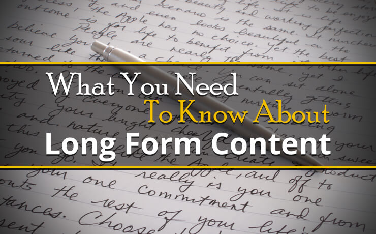 What You Need To Know About Long Form Content