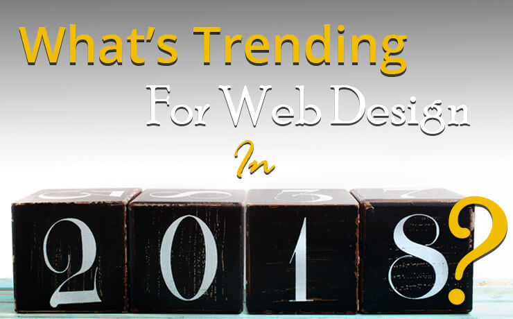 What's Trending For Web Design In 2018?