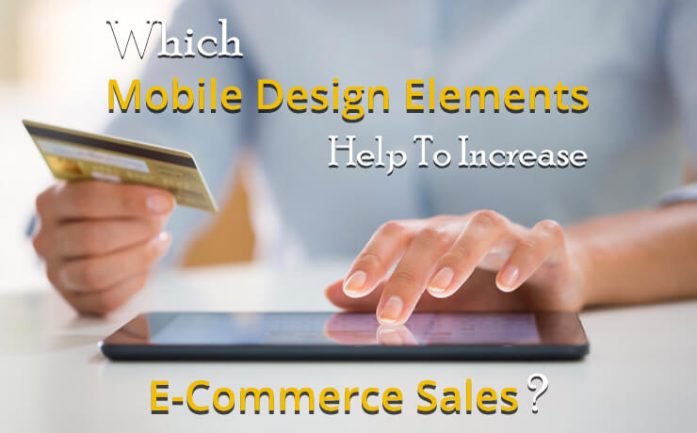Which Mobile Design Elements Help To Increase E-Commerce Sales ...