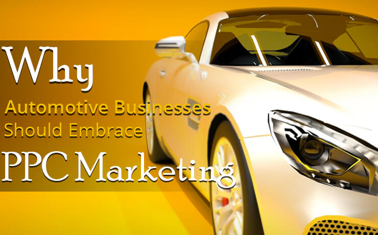 Why Automotive Businesses Should Embrace PPC Marketing