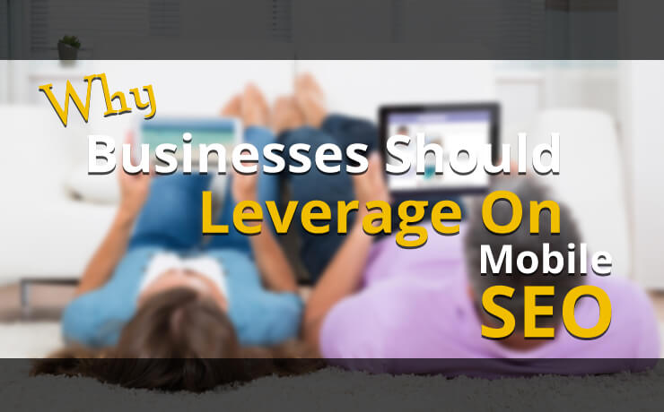 Why Businesses Should Leverage On Mobile SEO