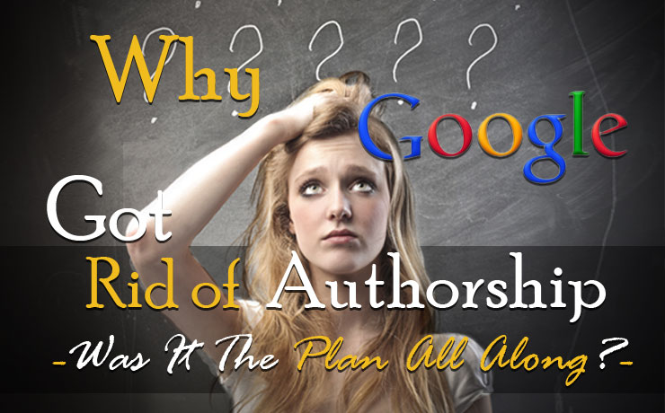 Why Google Got Rid of Authorship - Was It The Plan All Along?