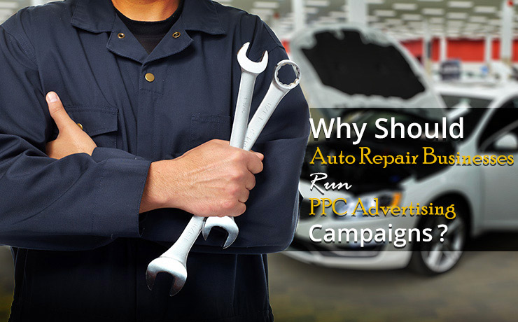 Why should Auto Repair Businesses Run PPC Advertising Campaigns