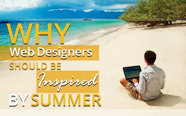 Why Web Designers Should Be Inspired by Summer?