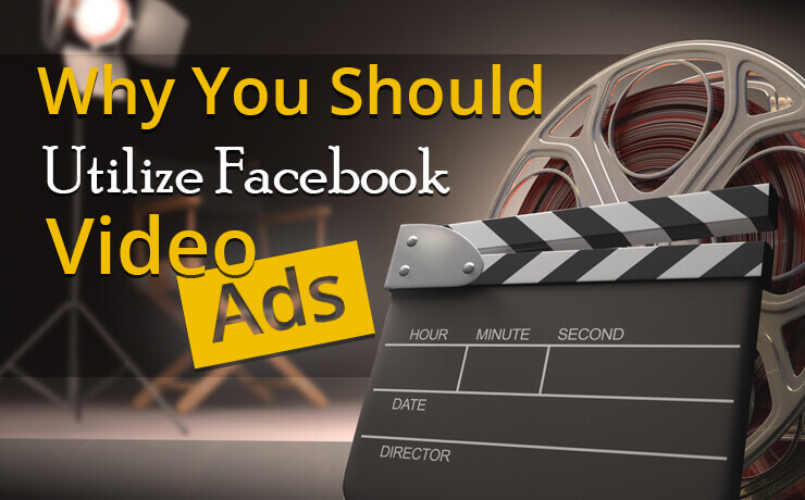 Why You Should Utilize Facebook Video Ads